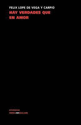 Félix Lope de Vega Y Carpio, Félix Lope de Vega Y. Carpio, Félix Lope de Vega y Carpio - ¡Ay, verdades, que en amor...!, Häftad