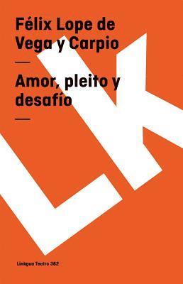 Félix Lope de Vega Y Carpio - Amor, Pleito Y Desafío, Häftad