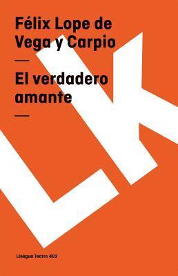 Félix Lope de Vega Y. Carpio - El verdadero amante, Häftad
