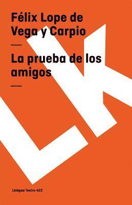 Félix Lope de Vega Y. Carpio - La prueba de los amigos, Häftad