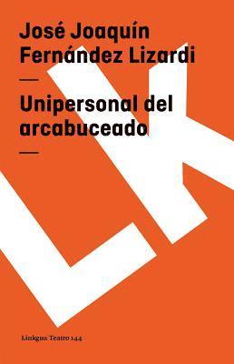 José Joaquín Fernández de Lizardi, Héctor Azar - Unipersonal del arcabuceado y Unipersonal de Agustín Iturbide, Häftad