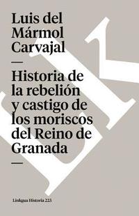 bokomslag Historia de la rebelión y castigo de los moriscos del Reino de Granada