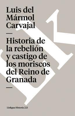 bokomslag Historia de la rebelin y castigo de los moriscos del Reino de Granada