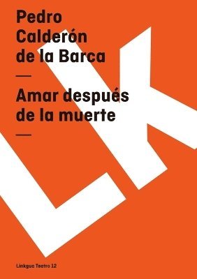 Pedro Calderón de la Barca - Amar después de la muerte, Häftad