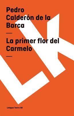 Pedro Calderón de la Barca - primer flor del Carmelo, Häftad