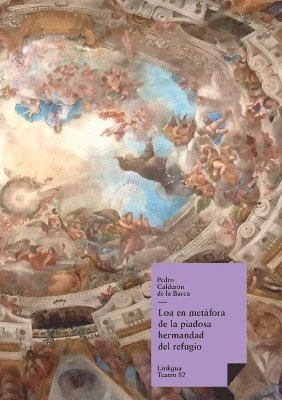 bokomslag Loa en metáfora de la piadosa hermandad del refugio discurriendo por calles y templos de Madrid