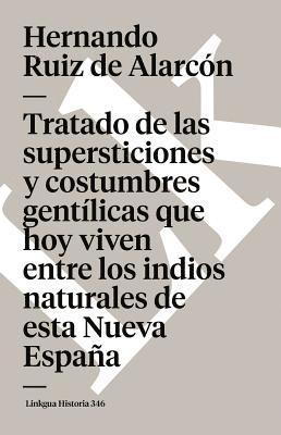 bokomslag Tratado de las supersticiones y costumbres gentlicas que hoy viven entre los indios naturales de esta Nueva Espaa