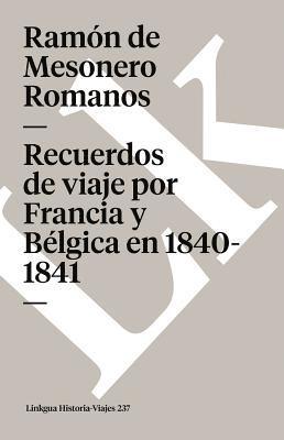 bokomslag Recuerdos de viaje por Francia y Blgica en 1840-1841