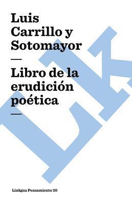 Luis Carrillo Y Sotomayor - Libro de la erudición poética, Häftad