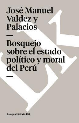 bokomslag Bosquejo sobre el estado político y moral del Perú