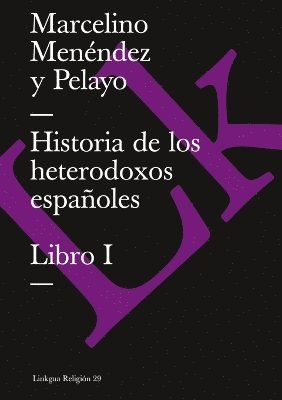 Marcelino Menéndez Y Pelayo - Historia de los heterodoxos españoles, Häftad