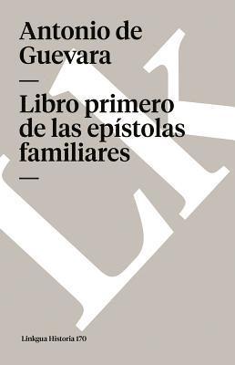 Antonio De Guevara - Libro primero de las epístolas familiares, Häftad