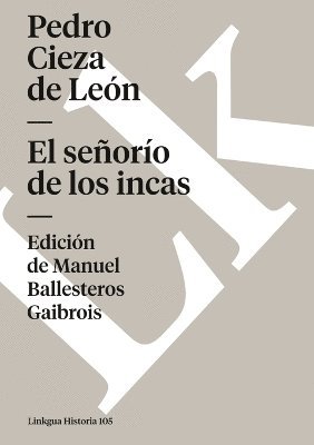 Pedro Cieza de León, Manuel Ballesteros Gaibrois - señorío de los incas, Häftad