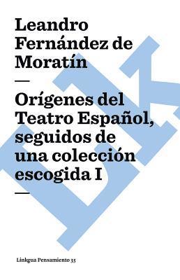 Orígenes del Teatro Español, seguidos de una colección escogida