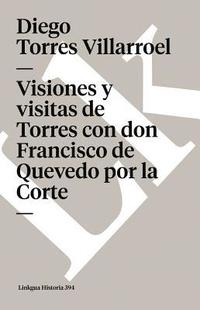 bokomslag Visiones y visitas de Torres con don Francisco de Quevedo por la Corte