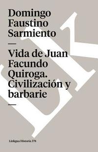 bokomslag Vida de Juan Facundo Quiroga. Civilizacion Y Barbarie