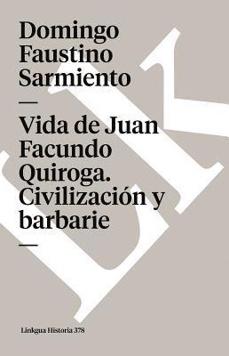 bokomslag Vida de Juan Facundo Quiroga. Civilizacion Y Barbarie