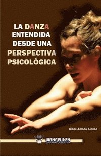 bokomslag La danza entendida desde una perspectiva psicolgica