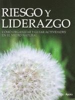 bokomslag Riesgo y liderazgo : cómo organizar y guiar actividades en el medio natural