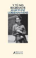 Marceline Loridan-Ivens - Y Tu No Regresaste, Häftad