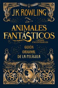 bokomslag Animales Fantasticos Y Donde Encontrarlos. Guion Original De La Pelicula / Fantastic Beasts And Where To Find Them: The Original Screenplay