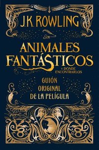bokomslag Animales Fantásticos Y Dónde Encontrarlos. Guion Original de la Película / Fantastic Beasts and Where to Find Them: The Original Screenplay