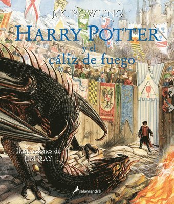Harry Potter Y El Cáliz de Fuego. Edición Ilustrada / Harry Potter and the Goblet of Fire: The Illustrated Edition = Harry Potter and the Goblet of Fi 1