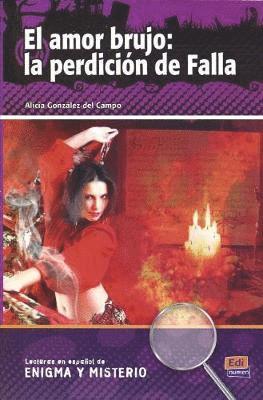 bokomslag El amor brujo : la perdicion de Falla : Spanish Easy Reader Level A2/B1