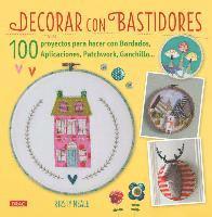 Decorar con bastidores : 100 proyectos para hacer con bordados, aplicaciones, patchwork, ganchillo-- 1