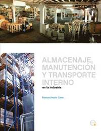 bokomslag Almacenaje, Manutencion Y Trasporte Interno En La Industria