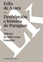 Félix de Azara, Julio César González - Descripción e historia de Paraguay, Häftad