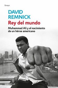 bokomslag Rey del Mundo. Muhammad Ali Y El Nacimiento de Un Héroe Americano / King of the World: Muhammad Ali and the Rise of an American Hero