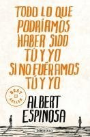 Albert Espinosa - Todo lo que podríamos haber sido tú y yo si no fuéramos tú y yo, Häftad