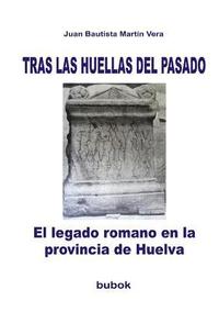 bokomslag TRAS LAS HUELLAS DEL PASADO. El legado romano en la provincia de Huelva