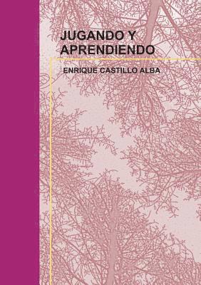 Enrique Alba Castillo, ENRIQUE ALBA CASTILLO - Jugando Y Aprendiendo, Häftad