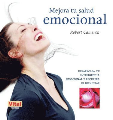 Robert Cameron - Mejora Tu Salud Emocional: Desarrolla Tu Inteligencia Emocional Y Recupera El Bienestar, Häftad