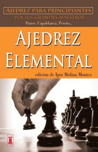 bokomslag Ajedrez Elemental: Ajedrez Para Principiantes Por Los Grandes Maestros