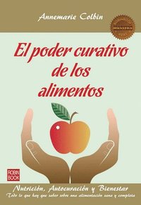 bokomslag El Poder Curativo de Los Alimentos: Nutrición, Autocuración Y Bienestar
