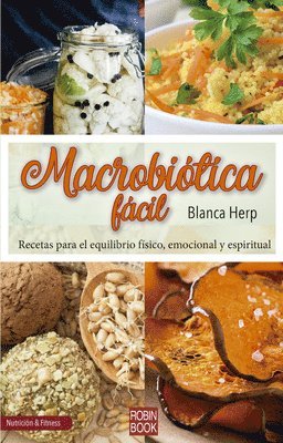 Macrobiótica Fácil: Recetas Para El Equilibrio Físico, Emocional Y Espiritual 1