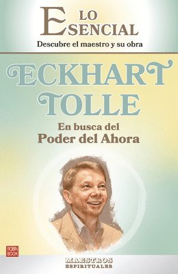 Eckhart Tolle (En Busca del Poder del Ahora) / Eckhart Tolle (in Search of the Power of Now): Descubre El Maestro Y Su Obra / Discover the Master and 1