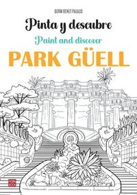 bokomslag Pinta Y Descubre Park Güell / Paint and Discover Park Güell