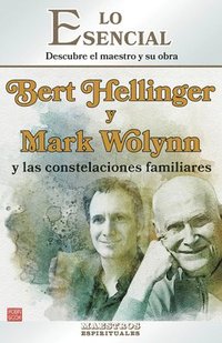 bokomslag Bert Hellinger Y Mark Wolynn Y Las Constelaciones Familiares: Descubre El Maestro Y Su Obra