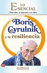 bokomslag Boris Cyrulnik Y La Resiliencia: Descubre El Maestro Y Su Obra