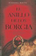 Michael White - El Anillo de los Borgia = The Borgia Ring, Häftad