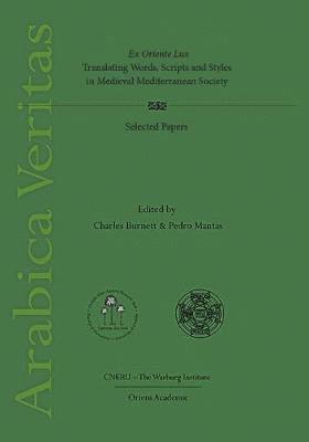 Charles Burnett, Pedro Mantas-España - Ex Oriente lux. Translating Words, Scripts and Styles in Medieval Mediterranean Society : (Arabica Veritas, vol. II), Inbunden
