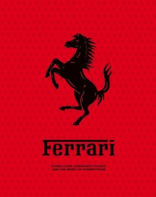 bokomslag Ferrari: Iconic Cars, Legendary Power and the Spirit of Competition