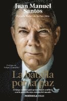 bokomslag La batalla por la paz : el largo camino para poner fin al conflicto con la guerrilla más antigua del mundo