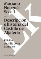 bokomslag Descripción e historia del Castillo de Aljafería sito extramuros de la ciudad de Zaragoza