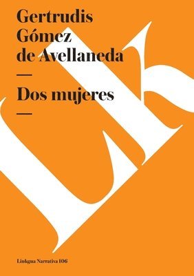 Gertrudis Gómez de Avellaneda - Dos mujeres, Häftad