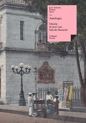 José Joaquín Granados Y Gálvez, José Antonio Ramos Sucre, José Luis Salcedo Bastardo - Antología, Inbunden
